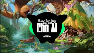 Đoạn Tình Này Biết Gửi Cho Ai (HM Remix) - Thiên Tú / Nhạc Trẻ Remix EDM Chill Hot Tik Tok 2022