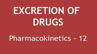 Excretion of Drugs (Pharmacokinetics Part 12) | Dr. Shikha Parmar