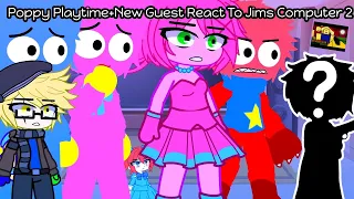 Poppy PlayTime+New guest React to Jims computer 2||Part.2||Poppy Playtime||Gacha club||My AU||+13