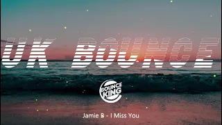 Jamie B - I Miss You || UK BOUNCE ||