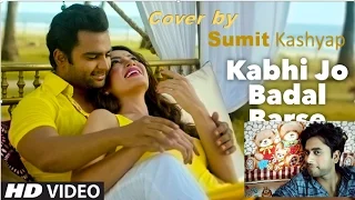 Kabhi Jo Baadal Barse | Sunny Leone | Sachiin Joshi |Jackpot | Cover | by Sumit Kashyap|