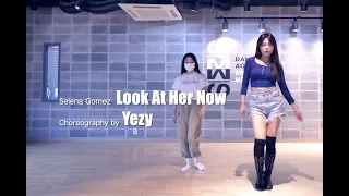 Selena Gomez _ Look At Her Now /Choreography by Yezy/sm댄스아카데미