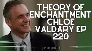 Psychological Freedom JP - Theory of Enchantment ChloE Valdary EP 220  - Jordan Peterson 2023