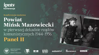 „Powiat Mińsk Mazowiecki w pierwszej dekadzie rządów komunistycznych 1944-1956” [PANEL 2]