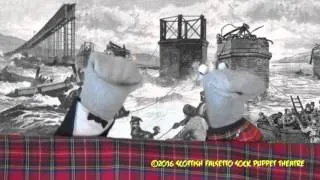 The Tay Bridge Disaster - Scottish Falsetto Sock Puppet Theatre