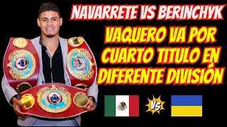 Vaquero Navarrete va por el TETRACAMPEONATO ante el ucraniano Denys Berinchyk  el proximo 18 de Mayo