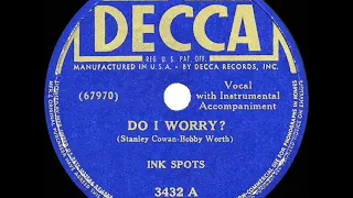 1941 HITS ARCHIVE: Do I Worry? - Ink Spots