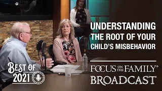 Best of 2021: Understanding the Root of Your Child's Misbehavior  - Dr. Kevin Leman & Jean Daly