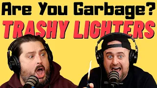 Are You Garbage Comedy Podcast: Trashy Lighters w/ Kippy & Foley