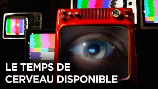 Le Temps de Cerveau Disponible : Le commerce de l'attention - Documentaire Complet - HD - Y2