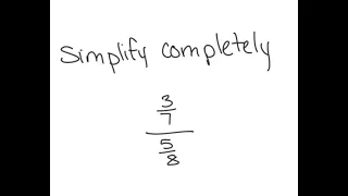 Fractions: Simplify (3/7) / (5/8)