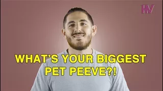 15 PEOPLE ANSWER: What's your biggest Pet Peeves?