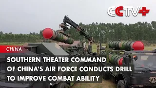 Southern Theater Command of China's Air Force Conducts Drill to Improve Combat Ability
