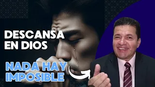 Descansa en Dios- No hay nada Imposible para Dios -Ps José Ignacio Sierra