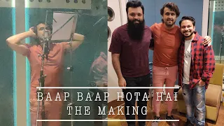 Baap Baap Hota Hai - The Making | @sonunigam | @AnantKiVeena | @sunketodekho | @DAWgeek