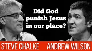 Did God punish Jesus in our place? Steve Chalke vs  Andrew Wilson debate #3