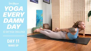 DAY 11 - WAKE UP - Energy Boosting Yoga | Yoga Every Damn Day 30 Day Challenge with Nico