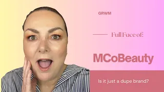 GRWM - Full face of MCoBeauty - Is it just a dupe brand? Over 50