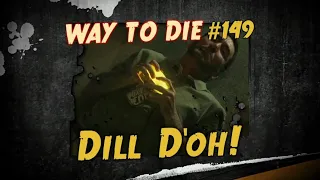 1000 Ways to Die Dill D'oh