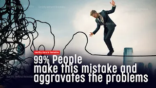 99% People make this mistake and aggravates the problems a lot | Inspirational Story | Life teaching