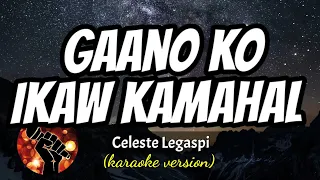 GAANO KO IKAW KAMAHAL - CELESTE LEGASPI (karaoke version)