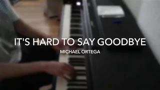 It's Hard To Say Goodbye - Michael Ortega - Piano Cover - BODO