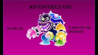 Adventure's end MASHUP (GAmetal x A man on the internet)