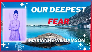 Inspirational Quotes~ Our Deepest Fear by Marianne Williamson