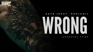 ZAYN - wRoNg (feat. Kehlani) [Legendado/ Tradução]