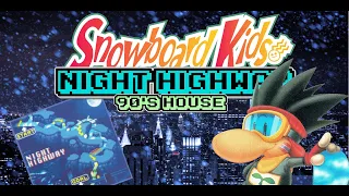 Snowboard kids - Night Highway 家~ 90's House Remix