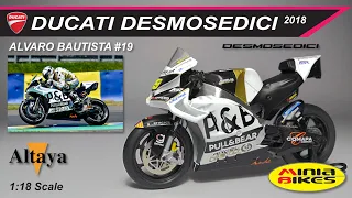 EP384 | ALVARO BAUTISTA (2018) | DUCATI DEMOSEDICI GP17 | ALTAYA | 1:18 SCALE | MOTOGP