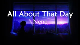 All About That Day  - Nene  (lyrics)