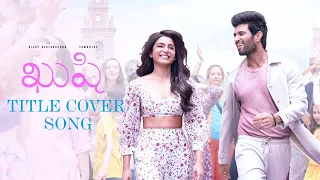 Kushi Title Song - Full Video | Vijay Deverakonda, Samantha | Hesham Abdul | vineelthanku@gmail.com