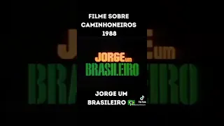 Filme sobre caminhoneiros "Jorge um brasileiro" 1988 🚛💨🇧🇷