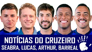 NOTÍCIAS DO CRUZEIRO: SEABRA, CÁSSIO, BARREAL, LUCAS SILVA, ARTHUR GOMES, PAPAGAIO E ANDERSON