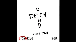 Deichkind - Keine Party (dropblayd Edit)