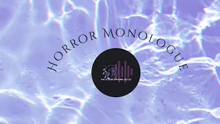 CVAP|Horror Monologue