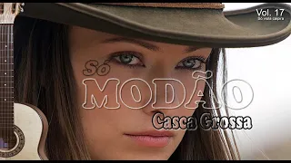 2 HORAS SÓ DE MODÃO CASCA GROSSA - SÓ VIOLA CAIPIRA - Volume 17