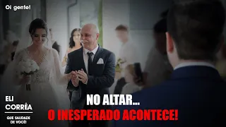 No altar...o inesperado acontece! | Eli Corrêa Oficial |