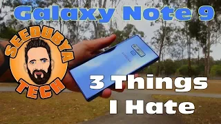 Galaxy Note 9 - 3 Things I Hate