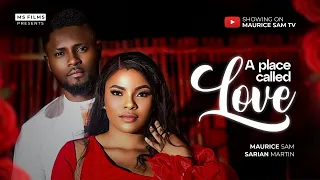 A PLACE CALLED LOVE - MAURICE SAM, SARIAN MARTIN 2024 FULL NIGERIAN MOVIE