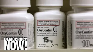 “Crime of the Century”: How Big Pharma Fueled the Opioid Crisis That Killed 500,000 and Counting