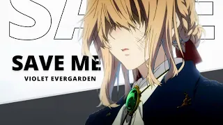 Violet Evergarden【AMV】Save Me