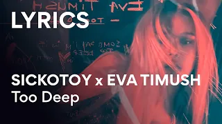 Sickotoy x Eva Timush - Too Deep | Lyric Video