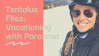 Tantalus Files: Vacationing with Parosmia