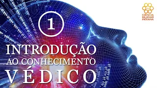 INTRODUÇÃO AO CONHECIMENTO VÉDICO (Parte 1)