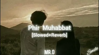 Phir Mohabbat Karne Chala Hai Tu [Slowed+Reverb] Arijit Singh | Murder 2 | Emraan Hashmi &Jacqueline