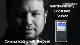 Vetri Duraisamy Celebrity Ghost Box Session Interview Spirit Box EVP