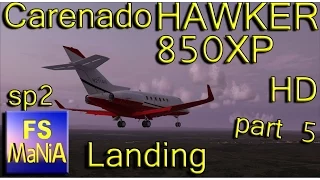 Carenado HAWKER 850XP part 5 Approach & Landing