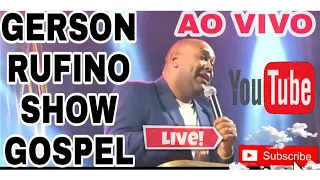 GERSON RUFINO SHOW GOSPEL AO VIVO 2022